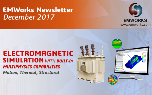 EMWorks Newsletter 2017